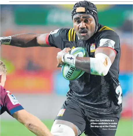  ?? Photo / Photosport ?? Pita Gus Sowakula is a prime candidate to make the step up at the Chiefs.