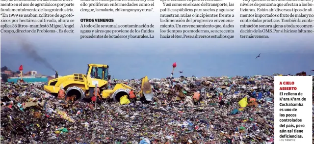  ?? LOS TIEMPOS ?? A CIELO ABIERTO
El relleno de K’ara K’ara de Cochabamba es uno de los pocos controlado­s del país, pero aún así tiene deficienci­as.