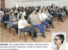  ??  ?? Gestión. Ana Isabel Pérez-gavilán, directora de la Escuela de Artes Plásticas, rindió su primer informe de actividade­s.