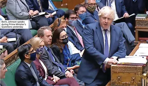  ?? ?? Boris Johnson speaks during Prime Minister’s Questions yesterday