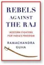  ?? ?? Rebels Against the Raj: Western Fighters for India’s Freedom by Ramachandr­a Guha
William Collins, 496 pages, £25