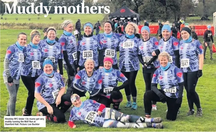  ??  ?? Hinckley RFC Under 13s mums got very muddy running the Wolf Run at Stamford Hall. Picture: Lee Buckler