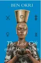  ?? ?? ‘The Last Gift of the Master Artists’ By Ben Okri; Other Press, 512 pages, $29.99.