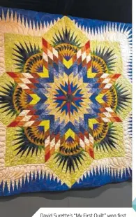  ??  ?? David Surette’s “My First Quilt” won first place in the Rookie Quilts category last year.