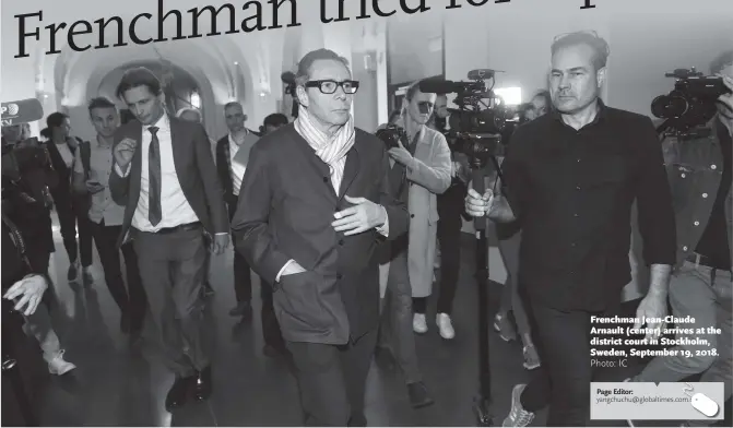  ?? Photo: IC ?? Frenchman Jean-Claude Arnault (center) arrives at the district court in Stockholm, Sweden, September 19, 2018.