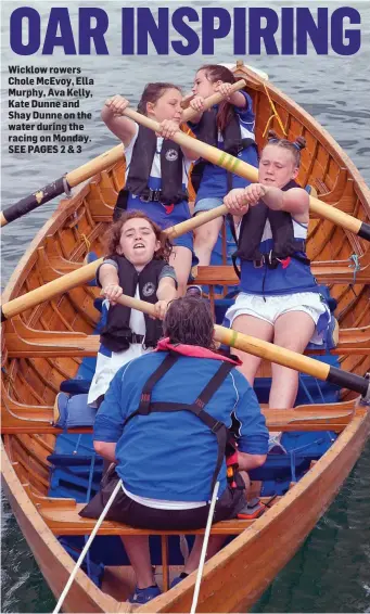  ??  ?? Wicklow rowers Chole McEvoy, Ella Murphy, Ava Kelly, Kate Dunne and Shay Dunne on the water during the racing on Monday.