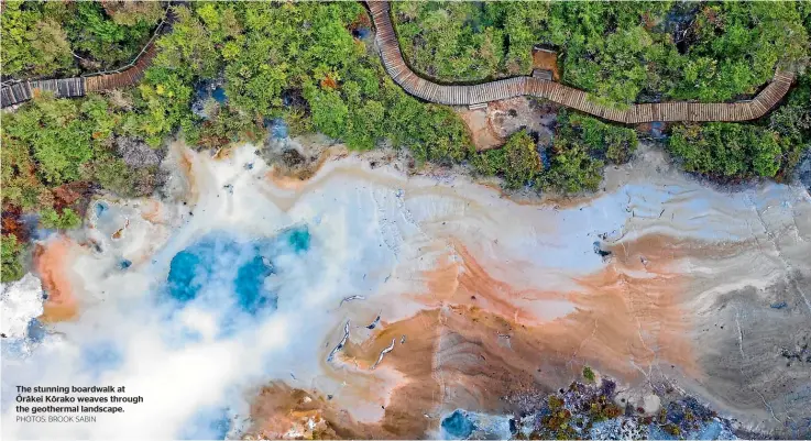  ?? PHOTOS: BROOK SABIN ?? The stunning boardwalk at O¯ ra¯kei Ko¯rako weaves through the geothermal landscape.