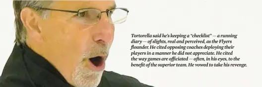  ?? MATT ROURKE/AP ?? Flyers coach John Tortorella has gone full John Tortorella of late amid the team’s just-concluded 10-game losing streak.