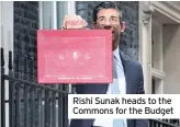  ??  ?? Rishi Sunak heads to the Commons for the Budget