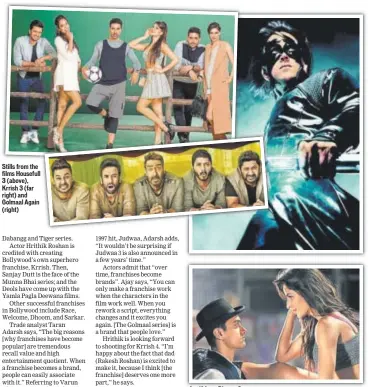  ??  ?? Stills from the films Housefull 3 (above), Krrish 3 (far right) and Golmaal Again (right) A still from Dhoom 3