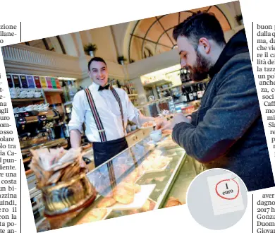  ??  ?? Nella mediaUn euro: il costo della tazzina di caffè al Caffè Sforzesco di via Dante è in linea con la media cittadina (1,01 euro), nonostante il locale sia in pieno centro