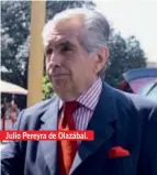  ??  ?? Julio Pereyra de Olazábal.