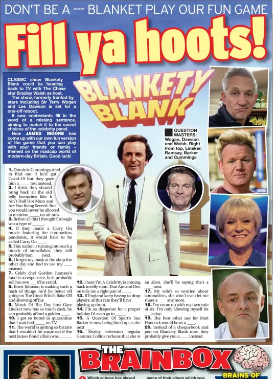  ??  ?? QUESTION MASTERS: Wogan, Dawson and Walsh. Right from top, Lineker, Ramsay, Barker and Cummings
