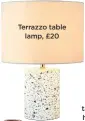  ??  ?? terrazzo table lamp, £20