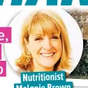  ??  ?? Nutritioni­st Melanie Brown