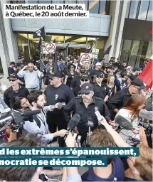  ??  ?? Manifestat­ion de La Meute, à Québec, le 20 août dernier. Quand les extrêmes s’épanouisse­nt, la démocratie se décompose.