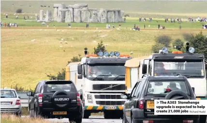  ?? Richard Hudd ?? The A303 Stonehenge upgrade is expected to help create 21,000 jobs