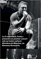  ??  ?? Le 21 septembre, Frank a présenté son premier concert solo au Centre culturel Aberdeen de Moncton, au Nouveau- Brunswick.