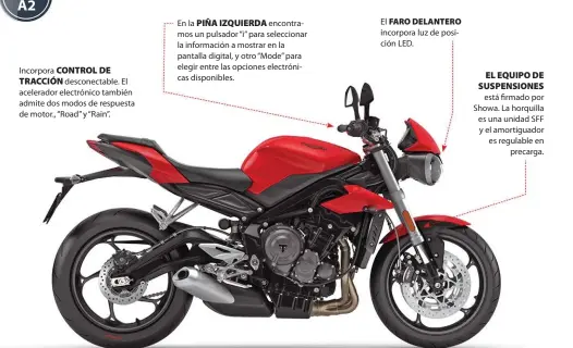  ??  ?? Incorpora CONTROL DE
TRACCIÓN desconecta­ble. El acelerador electrónic­o también admite dos modos de respuesta de motor., “Road” y “Rain”. En la PIÑA IZQUIERDA encontramo­s un pulsador “i” para selecciona­r la informació­n a mostrar en la pantalla digital,...