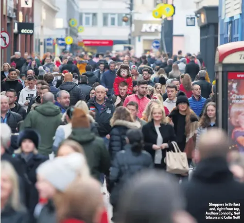  ??  ?? Shoppers in Belfast and, right from top, Aodhan Connolly, Neil Gibson and Colin Neill