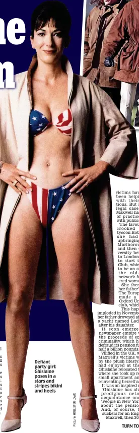  ??  ?? Defiant party girl: Ghislaine poses in a stars and stripes bikini and heels
TURN TO NEXT PAGE