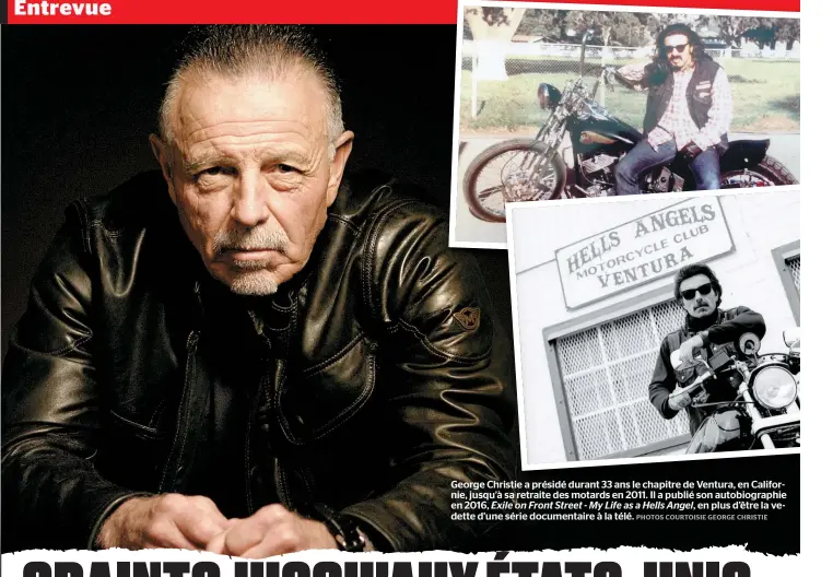  ??  ?? George Christie a présidé durant 33 ans le chapitre de Ventura, en Californie, jusqu’à sa retraite des motards en 2011. Il a publié son autobiogra­phie en 2016, Exile on Front Street - My Life as a Hells Angel, en plus d’être la vedette d’une série...