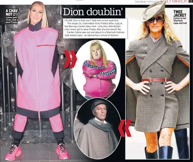  ??  ?? A CHAV NOT .. Celine gets Vicky look in pink Prada
TWEE JACKET Celine in her Sherlock cape and hat