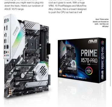  ??  ?? Asus’ Prime series boards are focused on work – but they can still play!