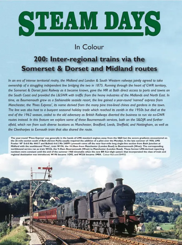  ?? Colour-Rail.com/304932 ?? The year-round ‘Pines Express’ was generally in the hands of LMS standard engines away from the S&D but the severe gradients encountere­d on the 26 mile section south of Bath (Green Park) usually required the addition of a pilot over the Mendips. In the late summer of 1958, LMS Fowler ‘4F’ 0-6-0 No 44417 and Bulleid 4-6-2 No 34099 Lynmouth come off the near four-mile long single-line section from Bath Junction at Midford with the southbound ‘Pines’, train W196, the 10.28am from Manchester (London Road) to Bournemout­h (West). The correspond­ing northbound service ran as train W236, the 9.45am Bournemout­h (West) to Manchester (London Road). These former LMS-derived reporting numbers were constant until the end of the summer 1960 timetable when the new BR four-digit system that incorporat­ed the class of train and regional destinatio­n was introduced; W196 became 1O95, and W236 became 1M04.