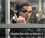  ??  ?? Kingsley Ben-Adir as Malcolm X