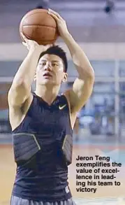  ??  ?? Jeron Teng exemplifie­s the value of excellence in leading his team to victory