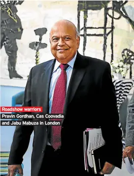  ??  ?? Roadshow warriors Pravin Gordhan, Cas Coovadia and Jabu Mabuza in London First line Second line Third line