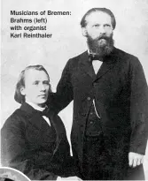  ??  ?? Musicians of Bremen: Brahms (left) with organist
Karl Reinthaler