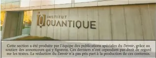  ?? ?? Cette section a été produite par l’équipe des publicatio­ns spéciales du Devoir, grâce au soutien des annonceurs qui y figurent. Ces derniers n’ont cependant pas droit de regard sur les textes. La rédaction du Devoir n’a pas pris part à la production de ces contenus.