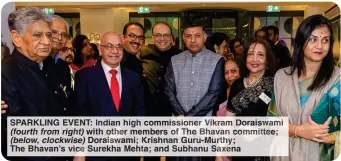  ?? ?? SPARKLING EVENT: Indian high commission­er Vikram Doraiswami (fourth from right) with other members of The Bhavan committee; (below, clockwise) Doraiswami; Krishnan Guru-Murthy; The Bhavan’s vice Surekha Mehta; and Subhanu Saxena