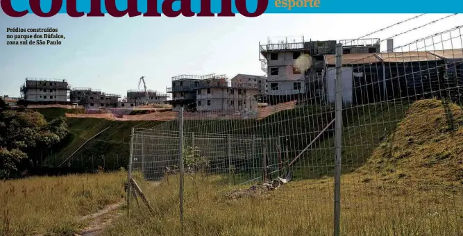  ??  ?? Prédios construído­s no parque dos Búfalos, zona sul de São Paulo