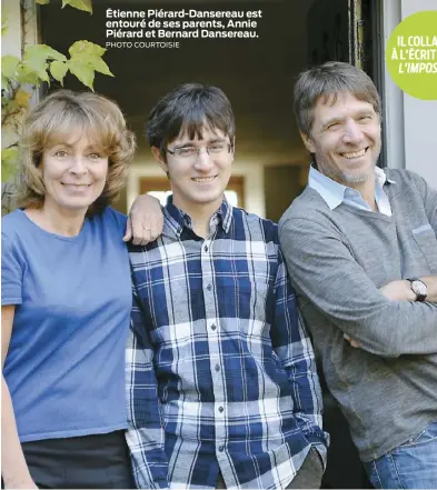  ??  ?? Étienne Piérard-Dansereau est entouré de ses parents, Annie Piérard et Bernard Dansereau. PHOTO COURTOISIE IL COLLABORE À L’ÉCRITURE DE L’IMPOSTEUR