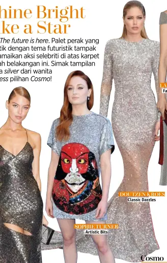  ??  ?? Sophie Turner artistic Bits Doutzen Kroes Classic Dazzles