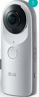  ??  ?? LG 360 CAM (RIGHT) BRING AN EXCITING NEW VIRTUAL-REALITY EXPERIENCE TO YOUR SMARTPHONE 5