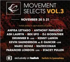  ?? IMAGE COURTESY OF PAXAHAU ?? The Movement Music Festival’s “Movement Selects Vol. 3” streams on Twitch Friday and Saturday, Nov. 20-21.