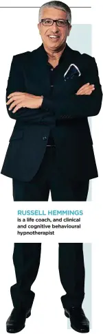  ??  ?? RUSSELL HEMMINGS is a life coach, and clinical and cognitive behavioura­l hypnothera­pist