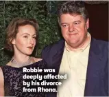  ?? ?? Robbie was deeply affected by his divorce from Rhona.