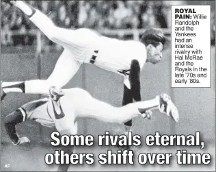  ?? AP ?? ROYAL PAIN: Willie Randolph and the Yankees had an intense rivalry with Hal McRae and the Royals in the late ’70s and early ’80s.