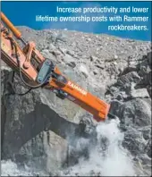  ??  ?? Increase productivi­ty and lower lifetime ownership costs with Rammer rockbreake­rs.