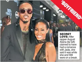  ??  ?? SECRET LOVE: After rapper August Alsina (far left) claimed to have had a romance with Jada, she said it was while she and Will were on a break.