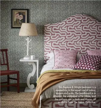  ??  ?? This Rapture & Wright bedroom is a masterclas­s in the expert use of colour, texture and scale. The headboard is in Albaicin, the wallpaper is Tin Glaze, and the cushions are in Iznik and Maroc, all available from The Fabric Collective.