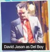  ??  ?? David Jason as Del Boy