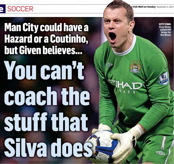  ??  ?? CITY FAN: Shay Given played 69 times for the Blues