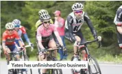  ??  ?? Yates has unfinished Giro business
