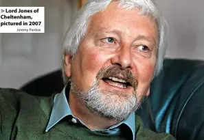  ?? Jeremy Pardoe ?? Lord Jones of Cheltenham, pictured in 2007
